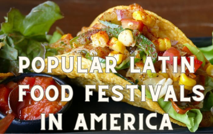 10 Most Popular Latin Food Festivals in America Popular Latin Food Festivals in America