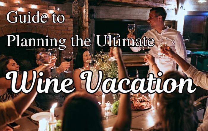 A Traveler’s Guide to Planning the Perfect Wine Vacation Guide to Planning the Wine Vacation
