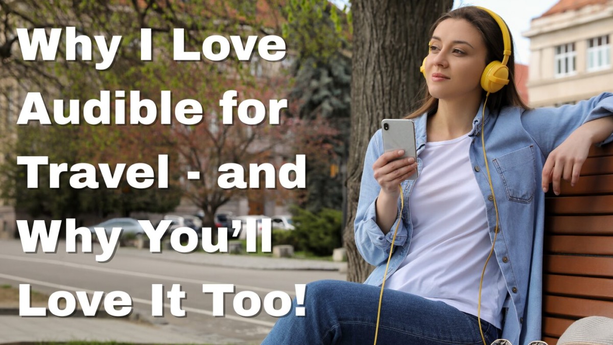 Why I Love Audible for Travel – and Why You’ll Love It Too! – Michelle ...